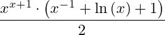 x^(x+1)*(x^-1+ln(x)+1)/2