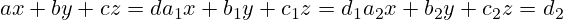 \left{ax+by+cz=d\\a_1x+b_1y+c_1z=d_1\\a_2x+b_2y+c_2z=d_2