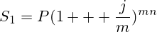 S_1=P(1 + \frac{j}{m})^{mn}