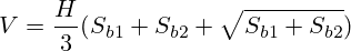 V={H\over3}(S_{b1}+S_{b2}+\sqrt{S_{b1} S_{b2}})