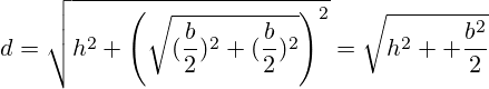http://planetcalc.ru/cgi-bin/mimèteex.cgi?d\u003d\\SQRT (h ^ 2 + \\ sqrt (\\ sqrt ((\\ frac (b) (2))) (2)) ^ 2) \\ Droite) ^ 2) \u003d \\ sqrt (h ^ 2% 20 + \\ frac (B ^ 2) (2))