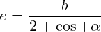 e \u003d frac (b) (2 cos alfa)