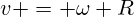 v = \omega R