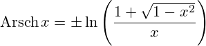 \operatorname{Arsch}x=\pm\ln\left(\frac{1+\sqrt{1-x^2}}{x}\right)