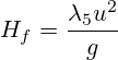 H_f=\frac{\lambda_5 u^2}{g}