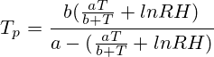 T_p=frac{b(frac{aT}{b+T}+lnRH)}{a-(frac{aT}{b+T}+lnRH)}
