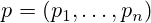 p=(p_{1},\dots ,p_{n})