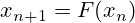 x_{n+1}=F(x_n)